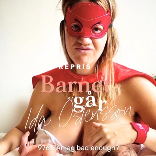 『976. Barnet Går - Ida Östensson, "Är jag bad enough?"』のカバーアート