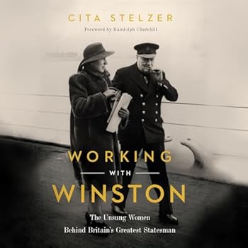 Working with Winston: The Unsung Women Behind Britain's Greatest Statesman