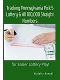 Tracking Pennsylvania Pick 5 Lottery & All 100,000 Straight Numbers: for Easier Lottery Play!
