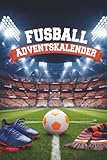 Fußball Adventskalender: 24 Tage Rätsel und spannende Fakten für Kinder ab 8 Jahre