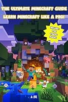 The Ultimate Minecraft Guide: Learn Minecraft Like a Pro! B0F621JYZJ Book Cover