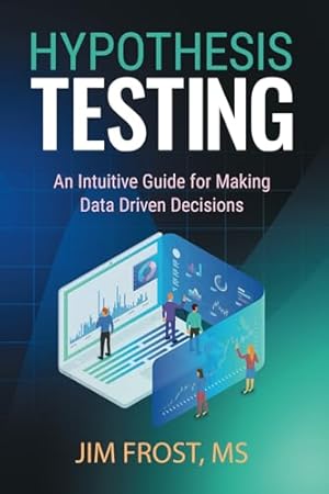 Book cover Hypothesis Testing: An Intuitive Guide for Making Data Driven Decisions