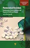 Pharmaceutical Biocatalysis: Fundamentals, Enzyme Inhibitors, and Enzymes in Health and Diseases...