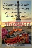  L\'amour dans la ville lumière : une aventure parisienne pour la Saint-Valentin: Découvrez la romance de Paris avec votre autre significatif