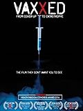 Vaxxed: From Cover-Up to Catastrophe