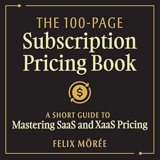 The 100-Page Subscription Pricing Book Audiobook By Felix M&ouml;r&eacute;e cover art