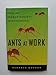 Ants At Work: How An Insect Society Is Organized