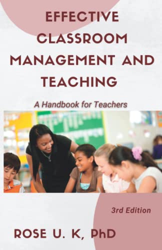 Effective Classroom Management and Teaching: A Handbook for Teachers