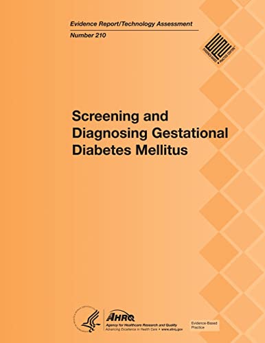 Screening and Diagnosing Gestational Diabetes Mellitus: Evidence Report/Technology Assessment Number 210