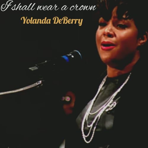 I shall wear a crown by Yolanda DeBerry on Amazon Music - Amazon.com
