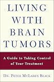 Living with a Brain Tumor: Dr. Peter Black's Guide to Taking Control of Your Treatment