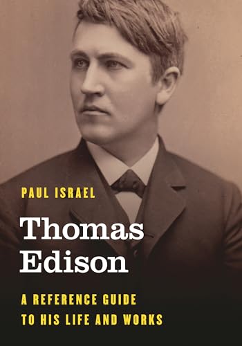 Thomas Edison: A Reference Guide to His Life and Works (Significant Figures in World History)