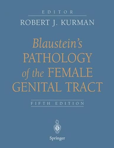 Blaustein's Pathology Of The Female Genital Tract (Old) (Kurman, Blaustein's Pathology of the Female Genital Tract)