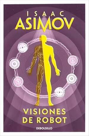 Visiones de robot (Serie de los robots 1) (Best Seller | Ficción)