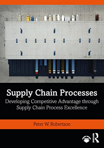 Supply Chain Processes: Developing Competitive Advantage through Supply Chain Process Excellence view 2