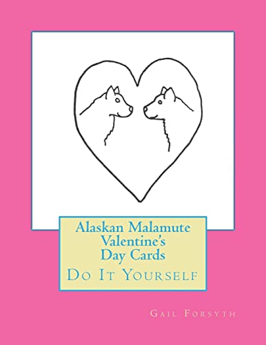 Alaskan Malamute Valentine's Day Cards: Do It Yourself