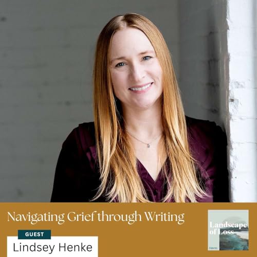 Navigating Grief through Writing with Lindsey Henke Podcast Por  arte de portada