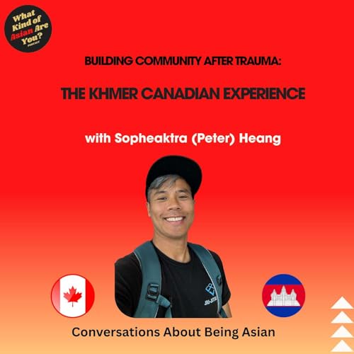 Building Community After Trauma: The Khmer Canadian Experience | Sopheaktra (Peter) Heang
