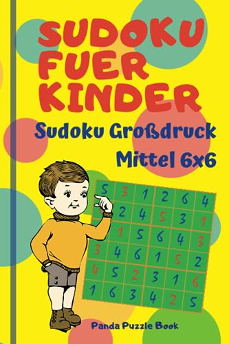 Sudoku Fuer Kinder - Sudoku Großdruck Mittel 6x6: Logikspiele Kinder - Rätselbuch Für Kinder (German Edition)