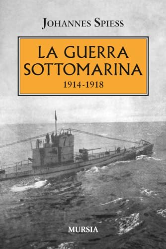 La Guerra Sottomarina: 1914-1918