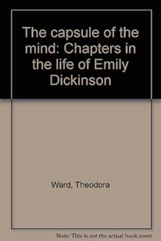 The Capsule of the Mind, Chapters in the Life of Emily Dickinson
