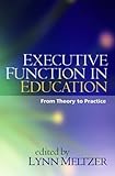 Executive Function in Education, First Edition: From Theory to Practice