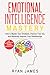 Produktbild Emotional Intelligence: Mastery- How to Master Your Emotions, Improve Your EQ, and Massively Improve Your Relationships (Emotional Intelligence Series) (Volume 2)