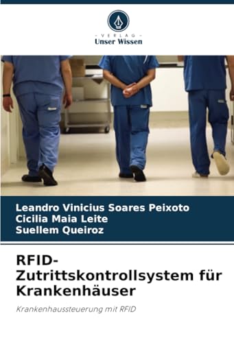 RFID-Zutrittskontrollsystem für Krankenhäuser: Krankenhaussteuerung mit RFID (German Edition)
