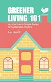 greener living 101: introduction to simple swaps for sustainable homes