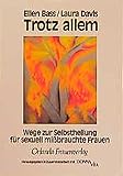 Trotz allem - Wege zur Selbstheilung für sexuell mißbrauchte Frauen - Ellen Bass, Laura Davis