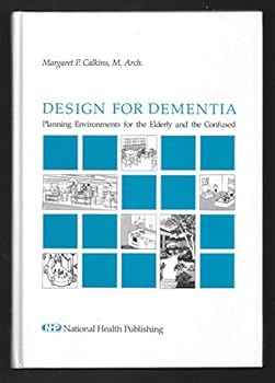 Hardcover Design for Dementia: Planning Environments for the Elderly and the Confused Book
