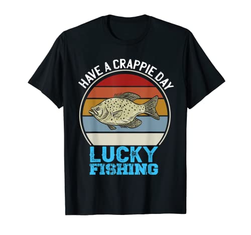 Tener un día de Crappie Torneo de pesca de la suerte de Bass Camiseta