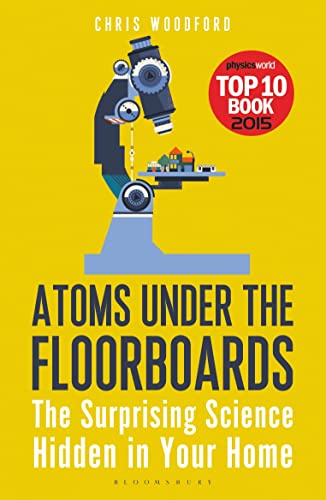 Atoms Under the Floorboards: The Surprising Science Hidden in Your Home (Bloomsbury Sigma)