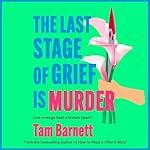 Cover of The Last Stage of Grief is Murder