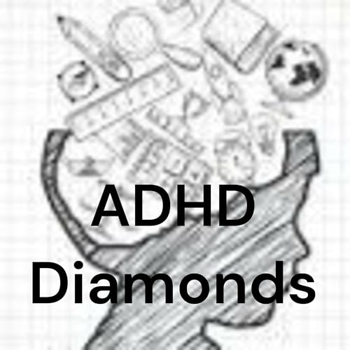 ADHD Diamonds Podcast Por Sarah Siobhan & Claire arte de portada