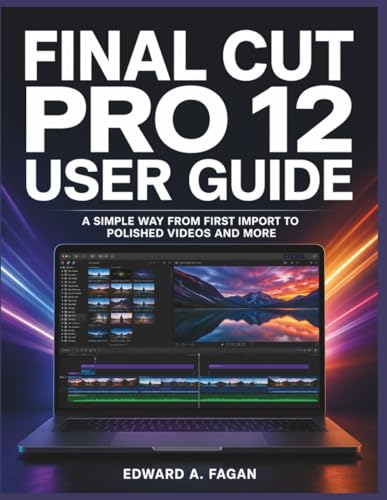 Guide Final Cut Pro 12 manuel de montage vidéo et guide utilisateur pour apprendre le Mac