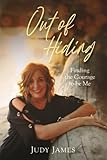 Out of Hiding: Finding the Courage to Be Me