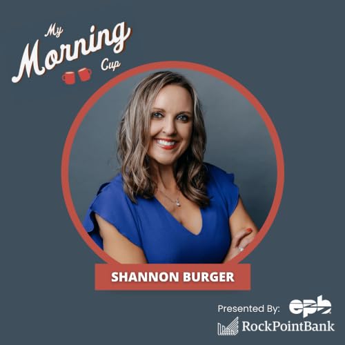 E190 - Shannon Burger&rsquo;s Morning Cup