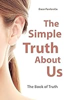 The Simple Truth about Us : The Book of Truth 1677117796 Book Cover