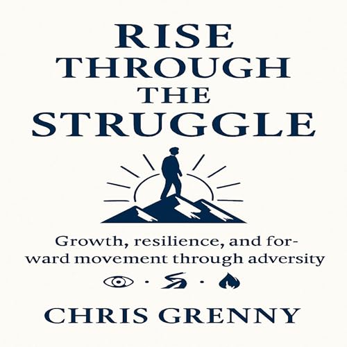 Listen to Rise Through the Struggle by Chris Grenny episode artwork