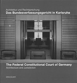 The Federal Constitutional Court of Germany: Architecture and Jurisdiction (German and English Edition)