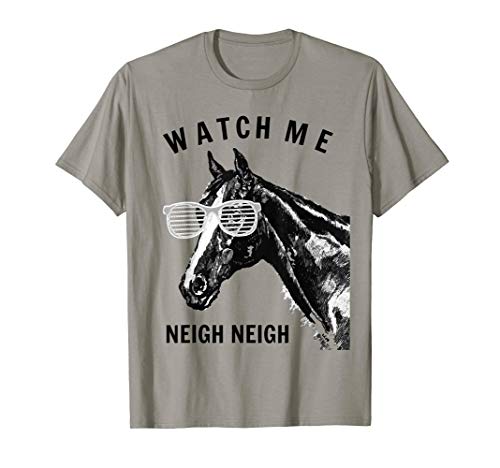 Funny Race Horse T-Shirt Watch Me Neigh Neigh T-Shirt