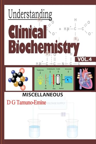 Understanding Clinical Biochemistry: Vol.4 Miscellaneous