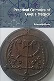 Practical Grimoire of Goetic Magick