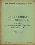  Cours élémentaire de Fonderie, à l\'usage des Apprentis Mouleurs-Noyauteurs. Candidats au CAP. 2ème partie B., 2ème fascicule.