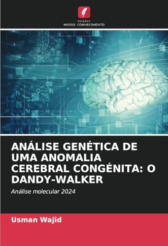 ANÁLISE GENÉTICA DE UMA ANOMALIA CEREBRAL CONGÉNITA: O DANDY-WALKER: Análise molecular 2024 (Portuguese Edition)