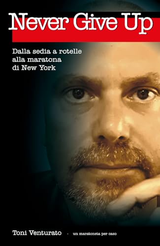 Never Give Up - dalla sedia a rotelle alla maratona di New York