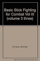 Basic Stick Fighting for Combat Vol III B003CO6G8G Book Cover