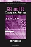 SSL and TLS: Theory and Practice (Information Security and Privacy)