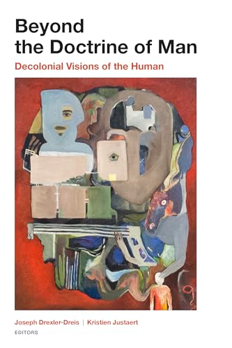 Beyond the Doctrine of Man: Decolonial Visions of the Human